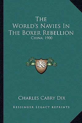 The World's Navies In The Boxer Rebellion: China, 1900
