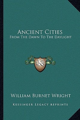 Ancient Cities: From The Dawn To The Daylight