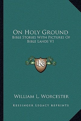 On Holy Ground: Bible Stories With Pictures Of Bible Lands V1: Stories From The Old Testament