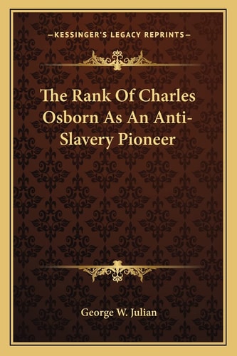 The Rank Of Charles Osborn As An Anti-Slavery Pioneer