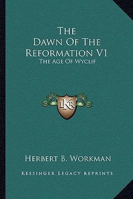 The Dawn Of The Reformation V1: The Age Of Wyclif