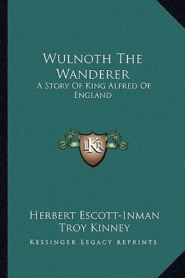 Wulnoth The Wanderer: A Story Of King Alfred Of England
