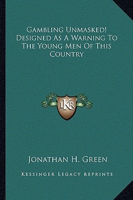 Gambling Unmasked! Designed As A Warning To The Young Men Of This Country