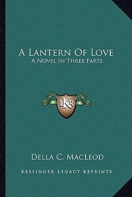 A Lantern Of Love: A Novel In Three Parts