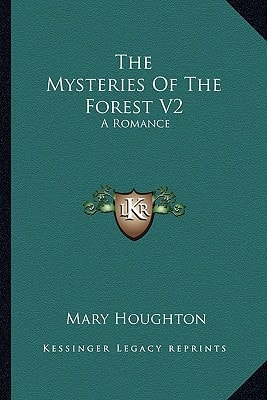 The Mysteries Of The Forest V2: A Romance
