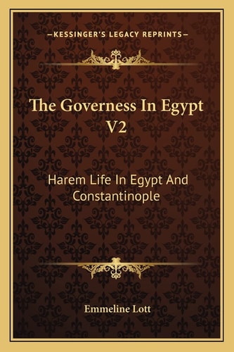 The Governess In Egypt V2: Harem Life In Egypt And Constantinople