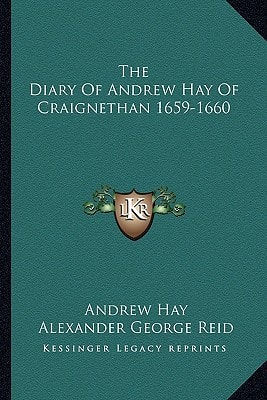 The Diary Of Andrew Hay Of Craignethan 1659-1660