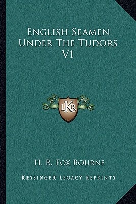 English Seamen Under The Tudors V1