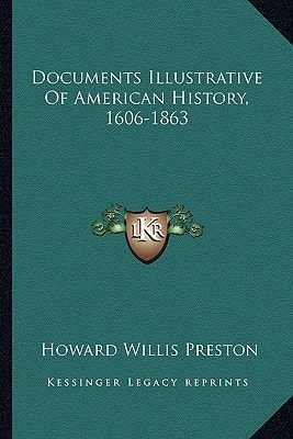 Documents Illustrative Of American History, 1606-1863