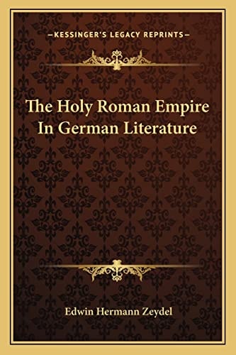 The Holy Roman Empire In German Literature