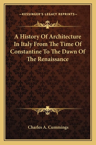 A History Of Architecture In Italy From The Time Of Constantine To The Dawn Of The Renaissance