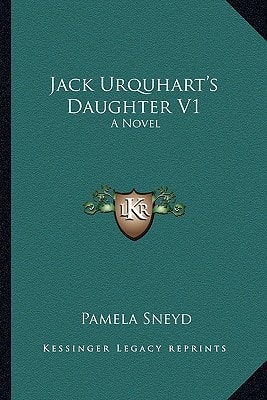 Jack Urquhart's Daughter V1: A Novel