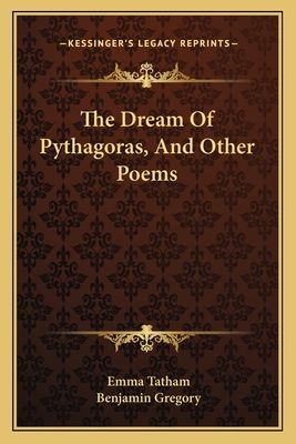 The Dream Of Pythagoras, And Other Poems