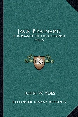 Jack Brainard: A Romance Of The Cherokee Hills