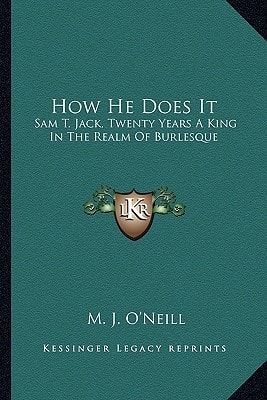 How He Does It: Sam T. Jack, Twenty Years A King In The Realm Of Burlesque