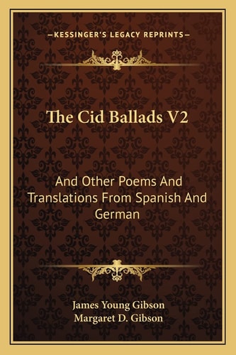 The Cid Ballads V2: And Other Poems And Translations From Spanish And German