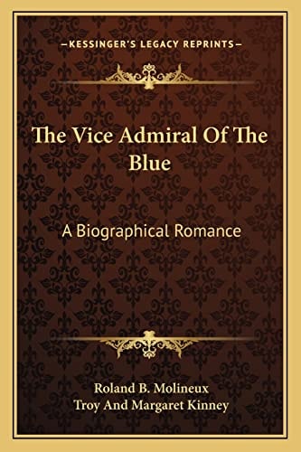The Vice Admiral Of The Blue: A Biographical Romance