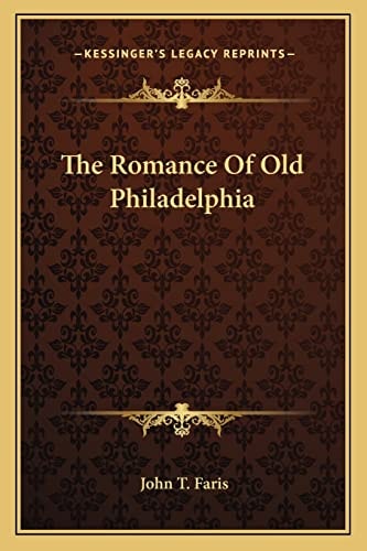 The Romance Of Old Philadelphia