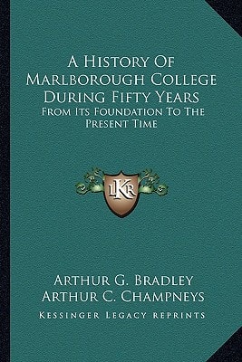 A History Of Marlborough College During Fifty Years: From Its Foundation To The Present Time