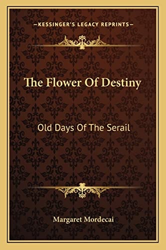 The Flower Of Destiny: Old Days Of The Serail