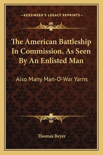 The American Battleship In Commission, As Seen By An Enlisted Man: Also Many Man-O'-War Yarns