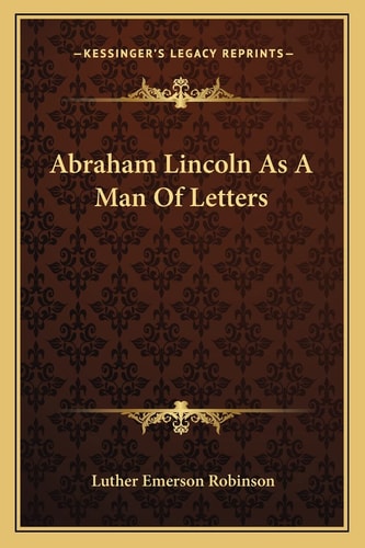Abraham Lincoln As A Man Of Letters