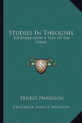 Studies In Theognis: Together With A Text Of The Poems