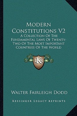 Modern Constitutions V2: A Collection Of The Fundamental Laws Of Twenty-Two Of The Most Important Countries Of The World