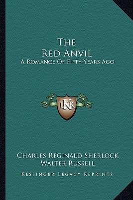 The Red Anvil: A Romance Of Fifty Years Ago
