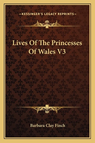 Lives Of The Princesses Of Wales V3