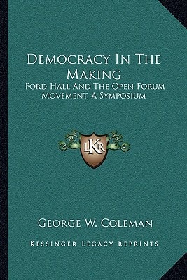 Democracy In The Making: Ford Hall And The Open Forum Movement, A Symposium
