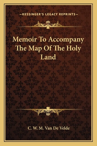 Memoir To Accompany The Map Of The Holy Land