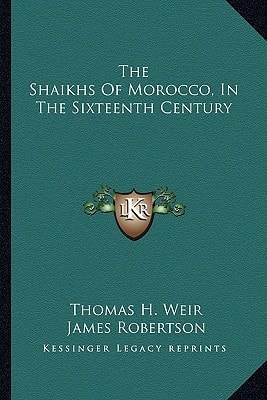 The Shaikhs Of Morocco, In The Sixteenth Century