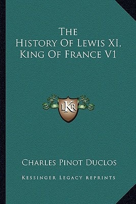 The History Of Lewis XI, King Of France V1