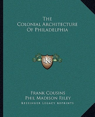 The Colonial Architecture Of Philadelphia