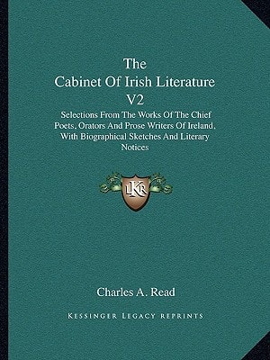 The Cabinet Of Irish Literature V2: Selections From The Works Of The Chief Poets, Orators And Prose Writers Of Ireland, With Biographical Sketches And Literary Notices