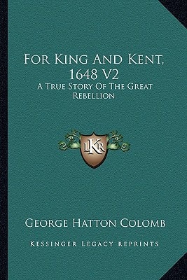 For King And Kent, 1648 V2: A True Story Of The Great Rebellion