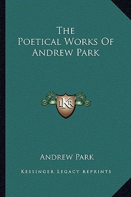 The Poetical Works Of Andrew Park