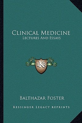 Clinical Medicine: Lectures And Essays