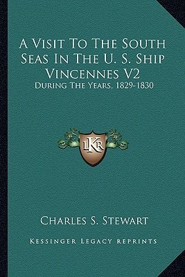 A Visit To The South Seas In The U. S. Ship Vincennes V2: During The Years, 1829-1830