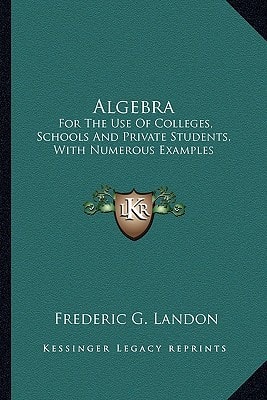 Algebra: For The Use Of Colleges, Schools And Private Students, With Numerous Examples