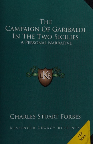 The Campaign Of Garibaldi In The Two Sicilies: A Personal Narrative