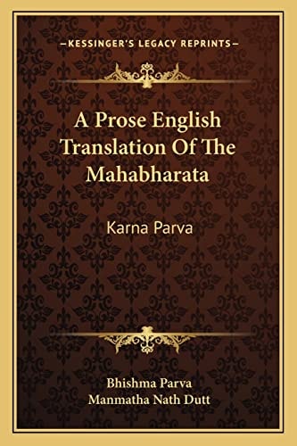 A Prose English Translation Of The Mahabharata: Karna Parva