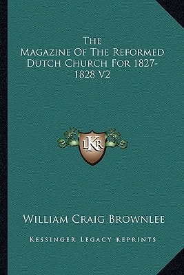 The Magazine Of The Reformed Dutch Church For 1827-1828 V2