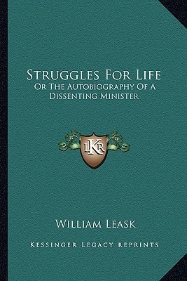 Struggles For Life: Or The Autobiography Of A Dissenting Minister