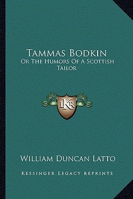 Tammas Bodkin: Or The Humors Of A Scottish Tailor