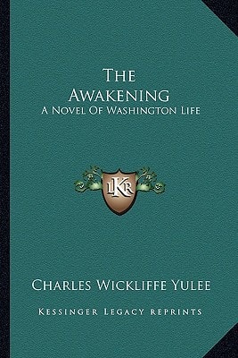 The Awakening: A Novel Of Washington Life