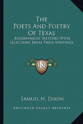 The Poets And Poetry Of Texas: Biographical Sketches With Selections From Their Writings