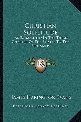 Christian Solicitude: As Exemplified In The Third Chapter Of The Epistle To The Ephesians