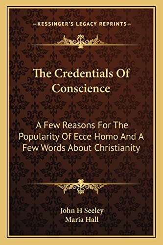 The Credentials Of Conscience: A Few Reasons For The Popularity Of Ecce Homo And A Few Words About Christianity